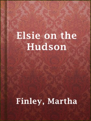 cover image of Elsie on the Hudson